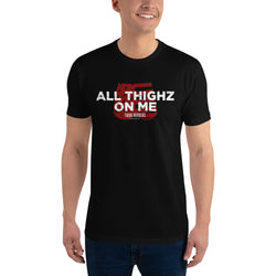 Men's All Thighz On Me T-shirt