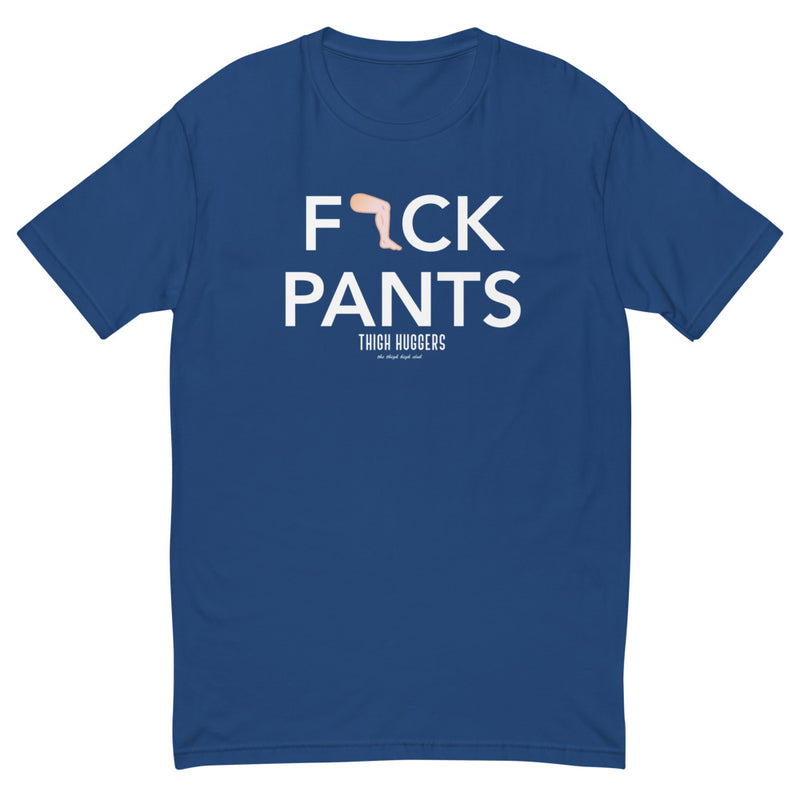 F*ck Pants Short Sleeve T-shirt