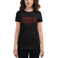 Women's Red Get Rich or Thigh Tryin T-shirt